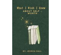 What I Wish I Knew: About Self Worth