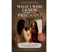 What I Wish I Knew Before I Got Pregnant: Motherhood Changes Everything. But It Can Also Reveal Everything.