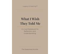 What I Wish They Told Me: A Lined Notebook for Reflection and Understanding