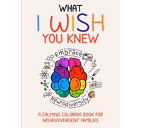 What I wish You Knew: A Calming Coloring Book For Neurodivergent Families
