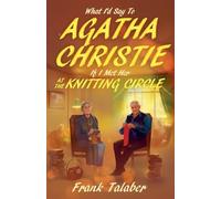 What I'd Say To Agatha Christie, If I Met Her At The Knitting Circle?: 3 (Short Story Anthology Book:)