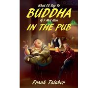 What I'd Say To Buddha If I Met Him In The Pub: 1 (Short Story Anthology Book:)