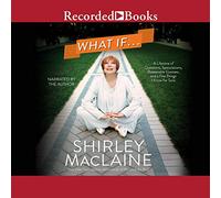 What If . . .: A Lifetime of Questions, Speculations, Reasonable Guesses, and a Few Things I Know for Sure