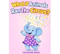 What If Animals Ran the Circus?