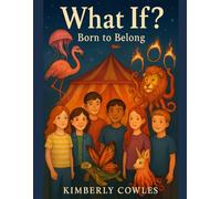 WHAT IF: Born to Belong