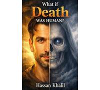 What if Death were a human: (Novel)