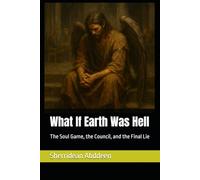 What If Earth Was Hell: The Soul Game, the Council, and the Final Lie
