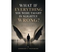 What if Everything you were taught is slightly wrong?: Not to offer answers. Only to make you notice.