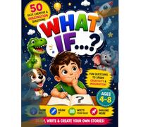 What If...? Fun Question Activity Book For Kids: 50 Silly, Creative & Imagination Questions to Boost Kids’ Thinking (Ages 4-8)