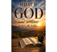 What If God Was Serious When He Said...