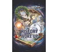 What If History Woke Up Today?: A Satirical Time-Travel Parody with Julius Caesar, Napoleon, Da Vinci and many more!