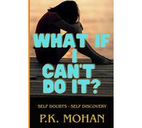 What If I Can’t Do It?: Self doubts - Self Discovery