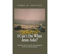 What If I Can't Do What Jesus Asks?: Finding Help Along the Narrow Path of Discipleship