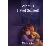 What If I Feel Scared? (Luna and Big Feelings)