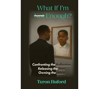 What If I'm Enough?: Confronting the Reflection. Releasing the Fear. Owning the Story.