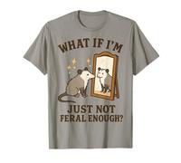 What If I'm Just Not Feral Enough? Camiseta