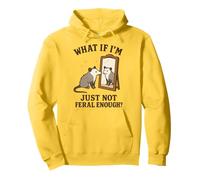 What If I'm Just Not Feral Enough? Sudadera con Capucha