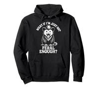 What If I'm Just Not Feral Enough? Sudadera con Capucha