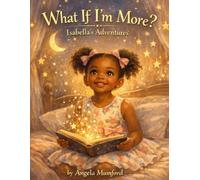 What If I'm More?: Isabella's Adventures