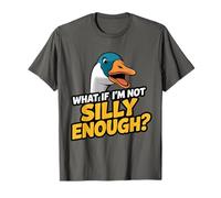 What If I'm Not Silly Enough Goose Funny Cita Humor de pájaros Camiseta