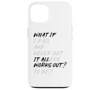 WHAT IF IT ALL WORKS OUT? Carcasa para iPhone 13