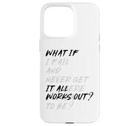 WHAT IF IT ALL WORKS OUT? Carcasa para iPhone 15 Pro Max