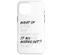 WHAT IF IT ALL WORKS OUT? Carcasa para iPhone 16 Pro Max