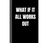 What If It All Works Out: lined notebook