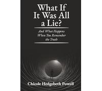 What If It Was All a Lie?: And What Happens When You Remember the Truth