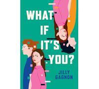 What If It's You?: The brand new speculative romance by Jilly Gagnon, perfect for fans of Ashley Poston!