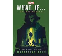 What If. . . Loki Was Worthy?: A Loki and Valkyrie Story