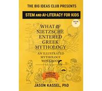 What if Nietzsche Entered Greek Mythology: Book IV: Without Fearing Beasts: An Illustrated Mythology AI-Literacy Workbook for STEM-Focused Parents and Kids