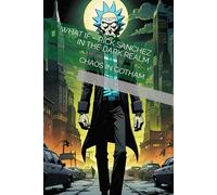 WHAT IF - RICK SANCHEZ IN THE DARK REALM: CHAOS IN GOTHAM