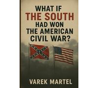 What If the South Had Won the American Civil War (What If? Turning Points of History)