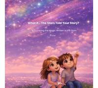 What If... The Stars Told Your Story?: Discovering the Magic Written in the Stars (The What If... Wonder Collection)