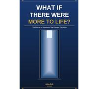 WHAT IF THERE WAS MORE TO LIFE?: The Story of an Opportunity That Changed Everything