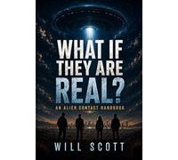 What If They Are Real?: The Alien Contact Handbook for Regular Humans Trying Not to Lose Their Minds