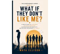 What If They Don’t Like Me?: A Gentle Guide to Overcoming the Fear of Rejection, Quieting Rejection Sensitivity, and Building Unshakeable Self-Worth (The Overthinker’s Series)