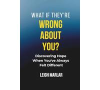 What If They're Wrong About You?: Discovering Hope When You've Always Felt Different