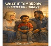 What If Tomorrow Is Better Than Today?