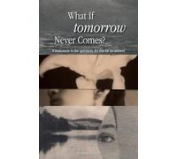 What If Tomorrow Never Comes?