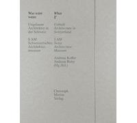 What if - Unbuilt Architecture in Switzerland: Ungebaute Architektur in der Schweiz/Unbuilt Architecture in Switzerland