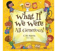 What If We Were All Generous!: A Children's Rhyming Book About Giving and Helping Others: 4