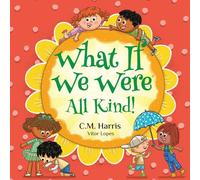 What If We Were All Kind! (3): An Uplifting Story About Kindness, Compassion, and the Power of Helping Others, Perfect for ages 4-8