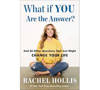 What If YOU Are the Answer?: And 26 Other Questions That Just Might Change Your Life