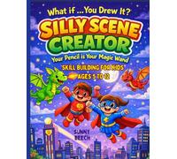 What If...You Drew It? SILLY SCENE CREATOR Your Pencil Is Your Magic Wand: Book Two Skill Building for Kids Ages 5 to 12 (Book1 What If...You Drew It? ... Magic Wand For Boys and Girls ages 5 to 12)