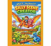 What If...You Drew It? SILLY SCENE CREATOR Your Pencil is Your Magic Wand For Boys and Girls ages 5 to 12: A Guided Drawing & Creative Writing Prompt ... Confidence, and Storytelling Through Art