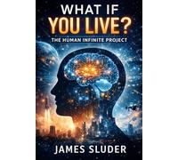 What if You Live?: The Human Infinite Project