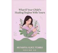 WHAT IF YOUR CHILD’S HEALING BEGIN WITH YOURS