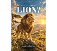 What if your spirit guardian is a Lion? (The 12 Spirit Guardians)